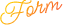 form